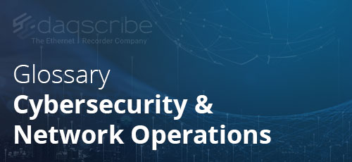 Cybersecurity and Network Operations Glossary